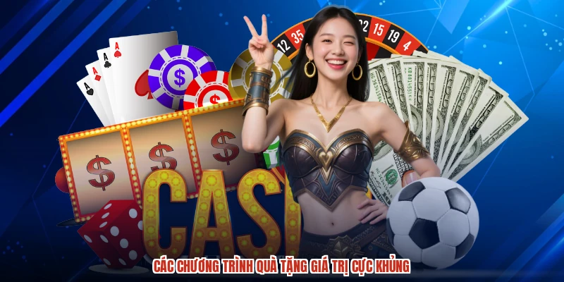 Các chương trình quà tặng giá trị cực khủng