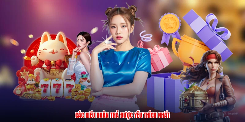 Các kiểu hoàn trả được yêu thích nhất