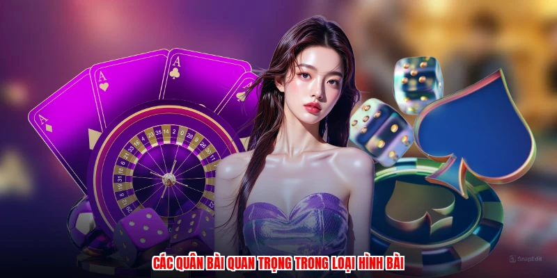 Các quân bài quan trọng trong loại hình bài