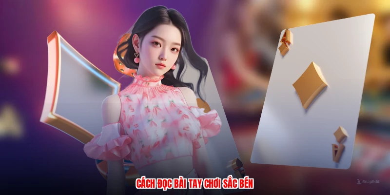 Cách đọc bài tay chơi sắc bén