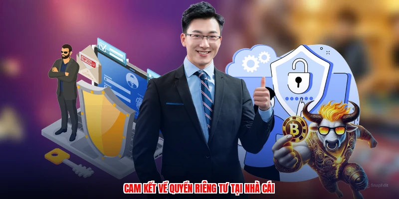 Cam kết về quyền riêng tư tại nhà cái