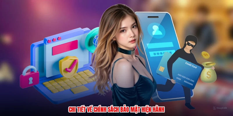 Chi tiết về chính sách bảo mật hiện hành
