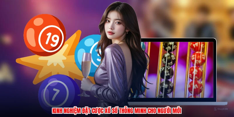 Kinh nghiệm đặt cược xổ số thông minh cho người mới