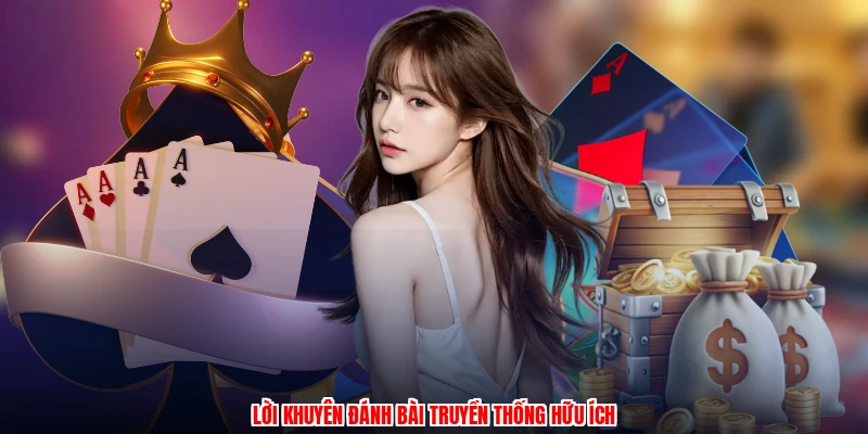 Lời khuyên đánh bài truyền thống hữu ích