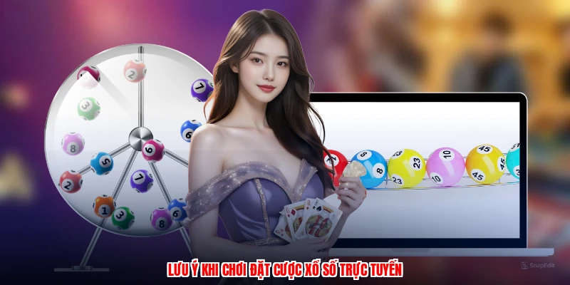 Lưu ý khi chơi đặt cược xổ số trực tuyến