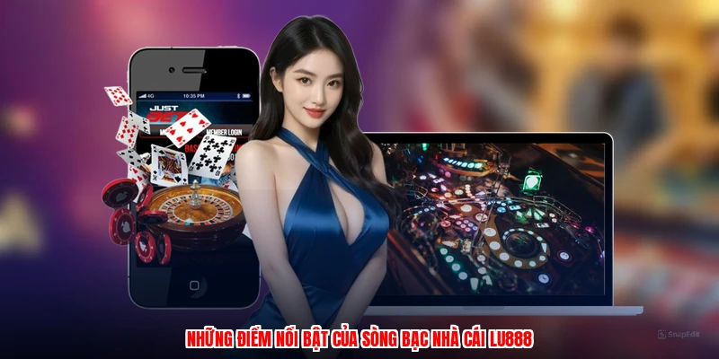 Những điểm nổi bật của sòng bạc nhà cái LU888