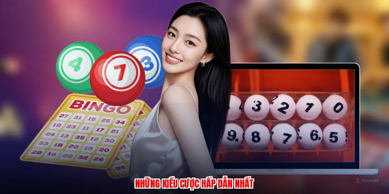 Những kiểu cược hấp dẫn nhất