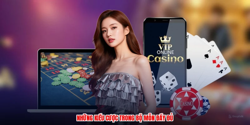 Những kiểu cược trong bộ môn đầy đủ