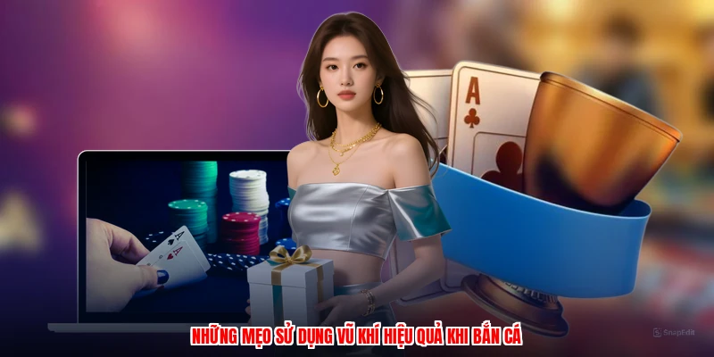 Những mẹo sử dụng vũ khí hiệu quả khi bắn cá