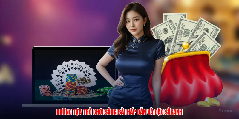 Những tựa trò chơi sòng bài hấp dẫn và đặc sắcanh