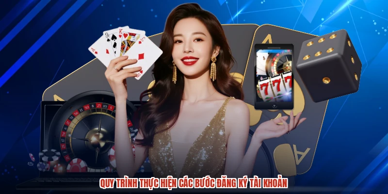 Quy trình thực hiện các bước đăng ký tài khoản