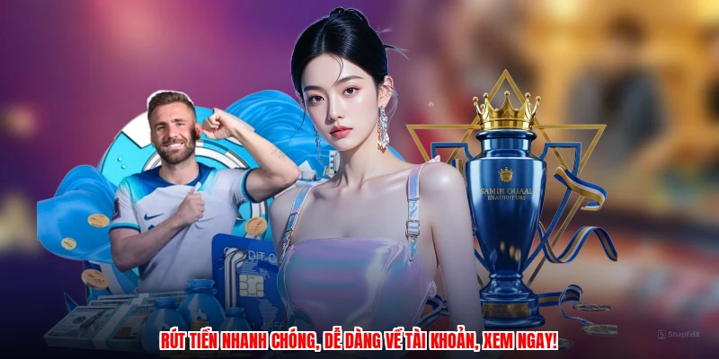 Rút tiền nhanh chóng, dễ dàng về tài khoản, xem ngay!