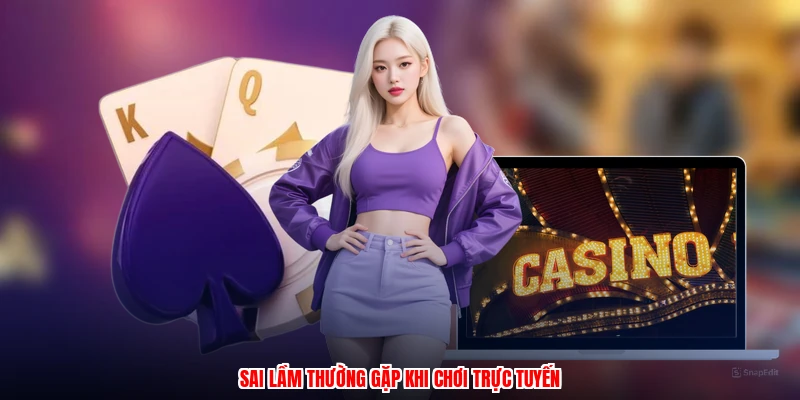 Sai lầm thường gặp khi chơi trực tuyến