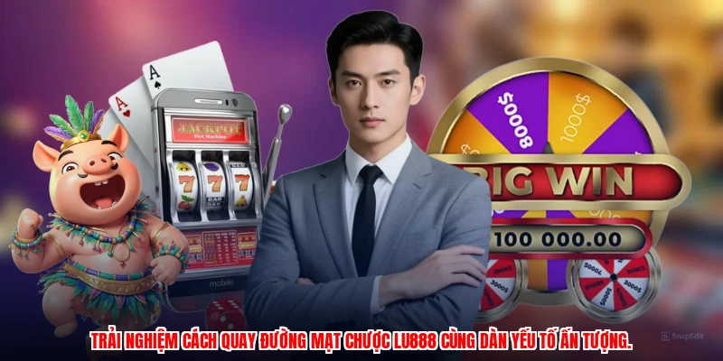 Trải nghiệm cách quay đường mạt chược LU888 cùng dàn yếu tố ấn tượng.