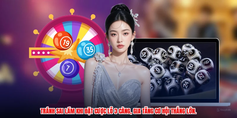 Tránh sai lầm khi đặt cược lô 3 càng, gia tăng cơ hội thắng lớn.